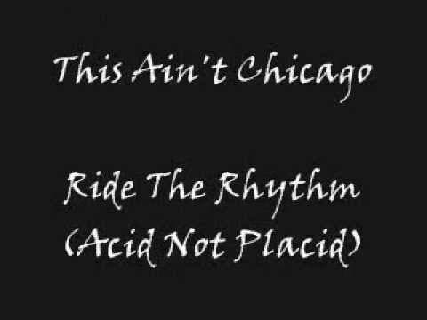 Ride The Rhythm (Acid Not Placid)