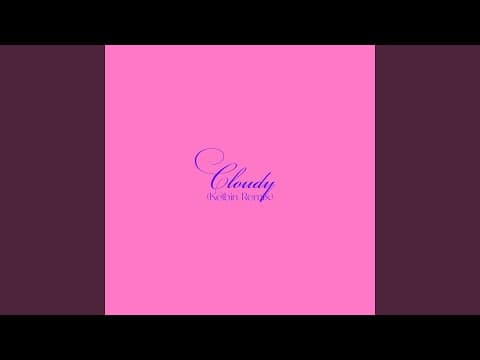 Cloudy (Kelbin Remix)
