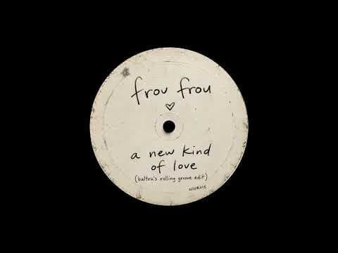 frou frou - a new kind of love (Baltra's rolling groove edit)