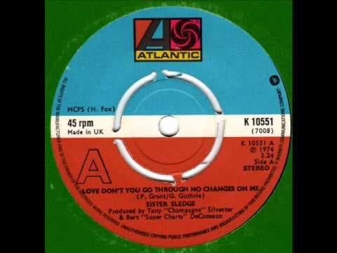 SISTER SLEDGE Love don't you go through no changes on me Rare XO Soul