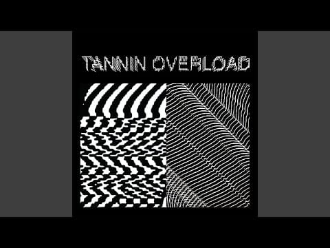 Tannin Overload